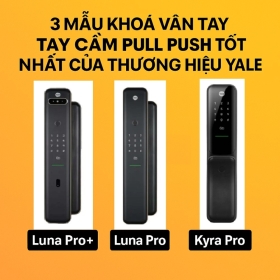3 Mẫu Khoá Vân Tay Tay Cầm Pull Push Tốt Nhất Của Thương Hiệu Yale